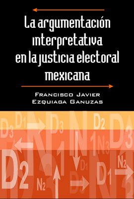 La argumentación interpretativa en la justicia electoral mexicana