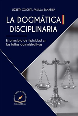  La dogmática disciplinaria: El principio de tipicidad en las faltas administrativas