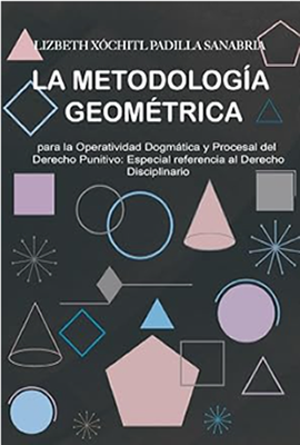 La metodología geométrica para la operatividad dogmática y procesal del derecho punitivo: especial referencia al derecho disciplinario