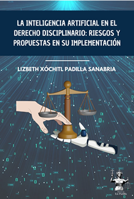La Inteligencia Artificial en el Derecho Disciplinario: Riesgos y propuestas en su implementación